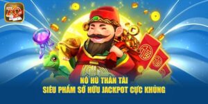 Nổ Hũ Thần Tài - Chiến Thuật Giúp Bet Thủ Thắng Khi Giải Trí