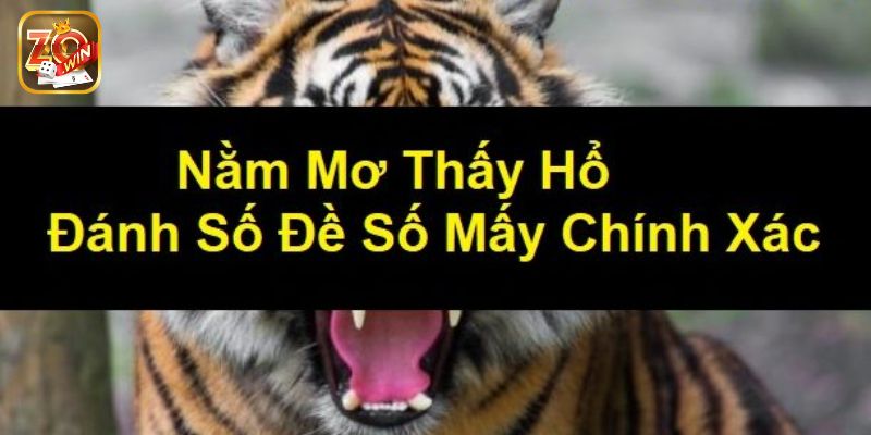 Mơ thấy hổ là điềm gì?